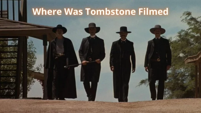 Where Was Tombstone Filmed? Award-Winning Historical Drama From 1993!!